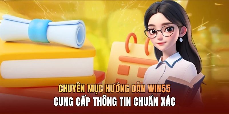 chuyen-muc-huong-dan-win55-cung-cap-thong-tin-huong-dan-win55