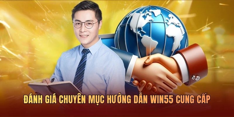 danh-gia-chuyen-muc-huong-dan-win55-cung-cap