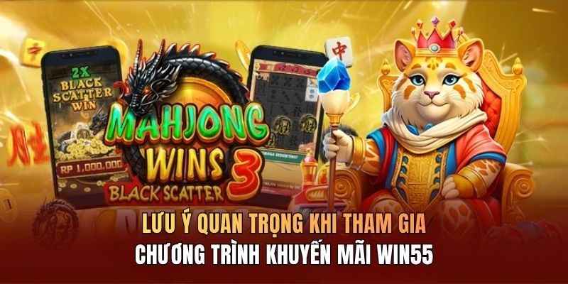 luu-y-quan-trong-khi-tham-gia-chuong-trinh-khuyen-mai-win55