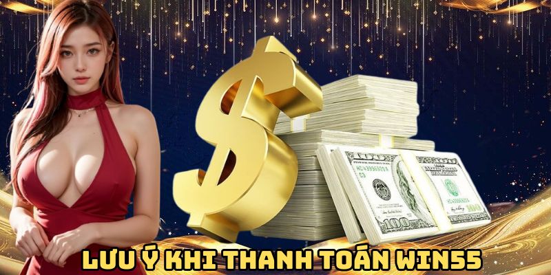 luu-y-khi-thanh-toan-win55
