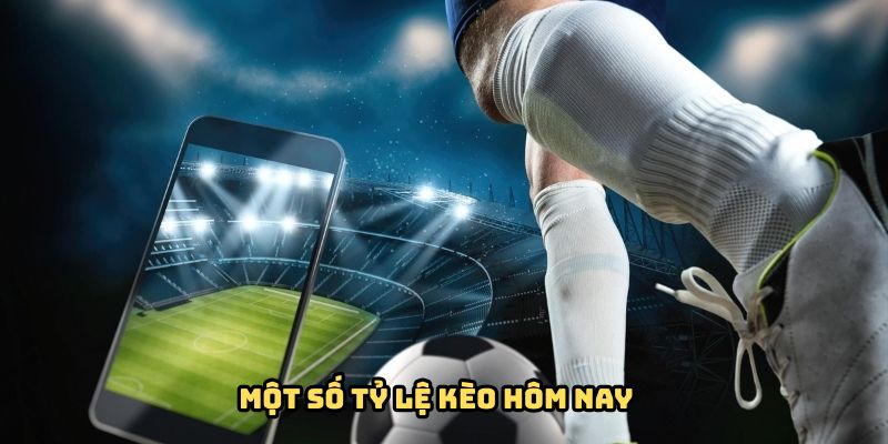 mot-so-ty-le-keo-hom-nay